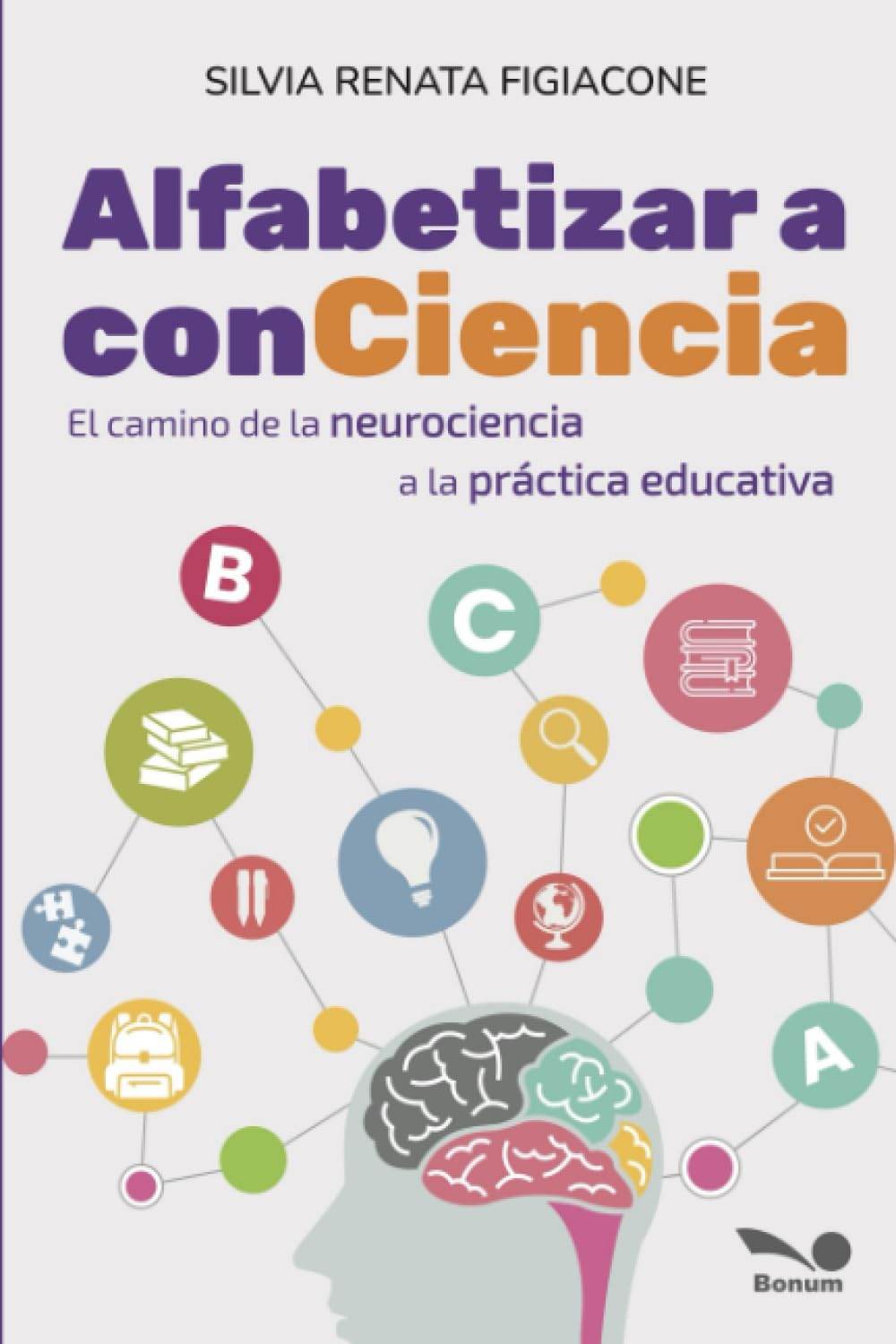 Alfabetizar a conciencia - el camino de la neurociencia a la práctica educativa