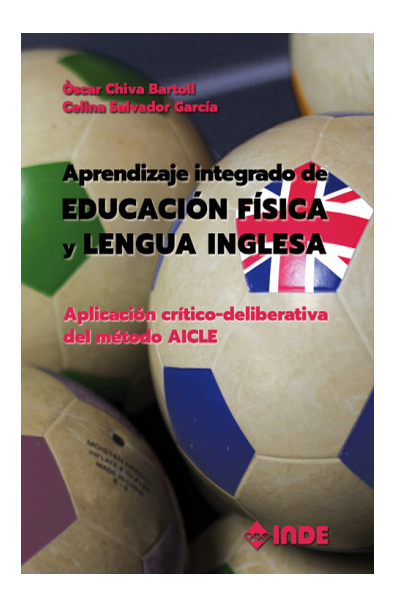 Aprendizaje integrado de educación física y lengua inglesa. aplicación crítico-deliberativa del método aicle