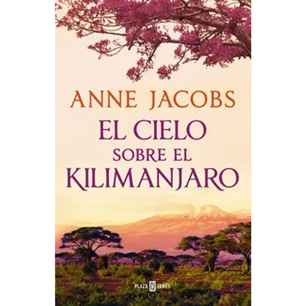 El cielo sobre el kilimanjaro (sueños de áfrica 1) anne jacobs
