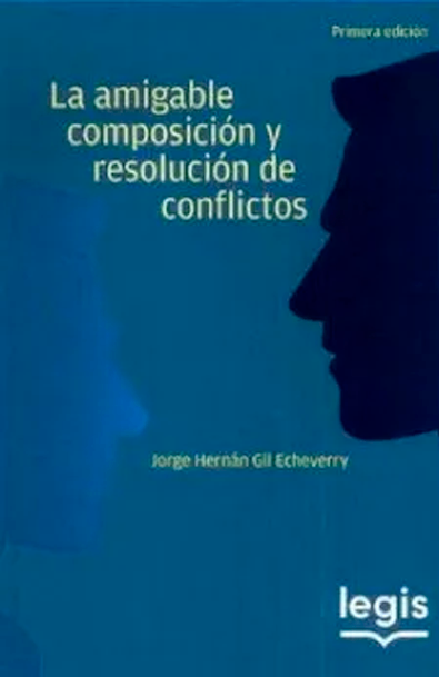 La amigable composición y resolución de conflictos 1a edición