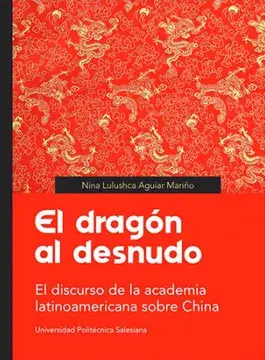 El dragón al desnudo: el discurso de la academia latinoamericana sobre china