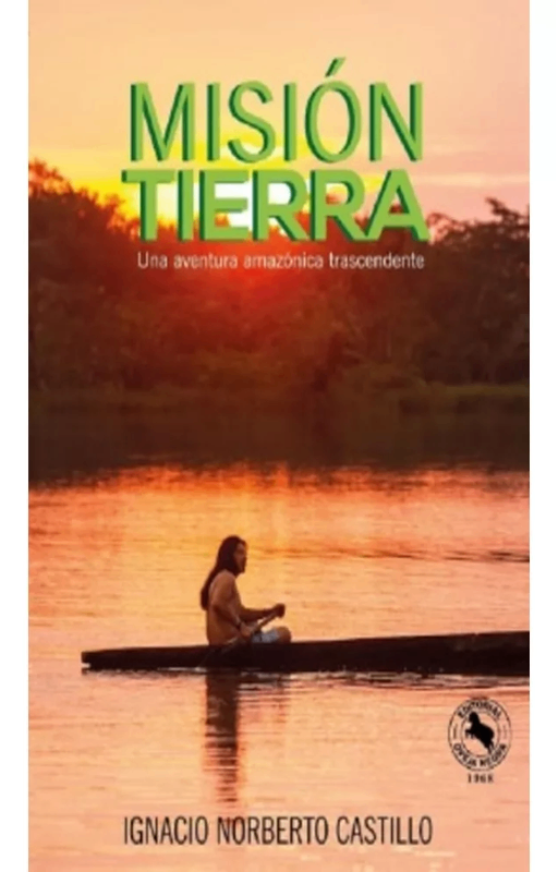 Misión tierra: una aventura amazónica trascendente, norberto