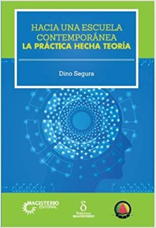 Hacia una escuela contemporánea: la práctica hecha teoría