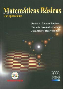 Matematicas basicas con aplicaciones a las ciencias economicas y afines