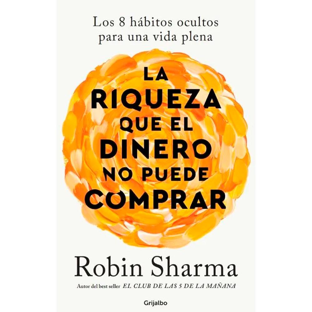 La riqueza que el dinero no puede comprar - los 8 hábitos ocultos para una vida plena