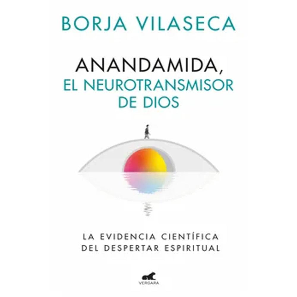 Anandamida, el neurotransmisor de dios borja vilaseca