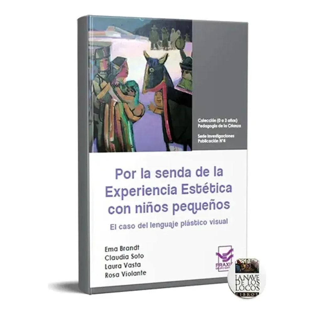 Por la senda de la experiencia estética con niños pequeños (serie investigaciones n°4)