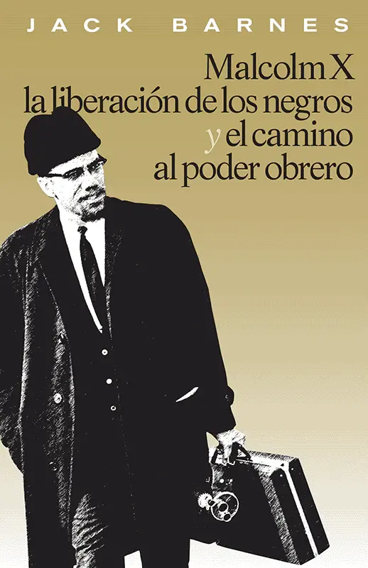 Malcolm x, la liberación de los negros y el camino al poder obrero