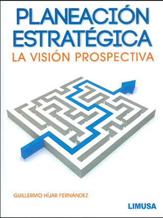 Planeacion estrategica la vision prospectiva