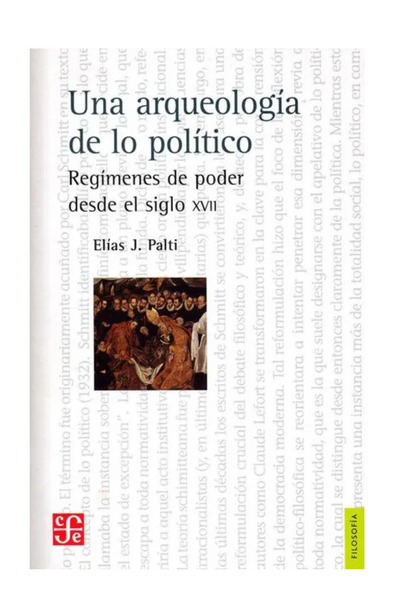 Una arqueología de lo político. regímenes de poder desde el siglo xvii