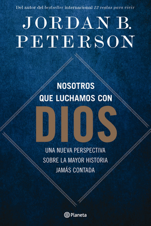 Nosotros que luchamos con dios una nueva perspectiva sobre la mayor historia jamás contada