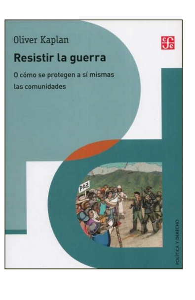 Resistir la guerra. o cómo se protegen a sí mismas las comunidades