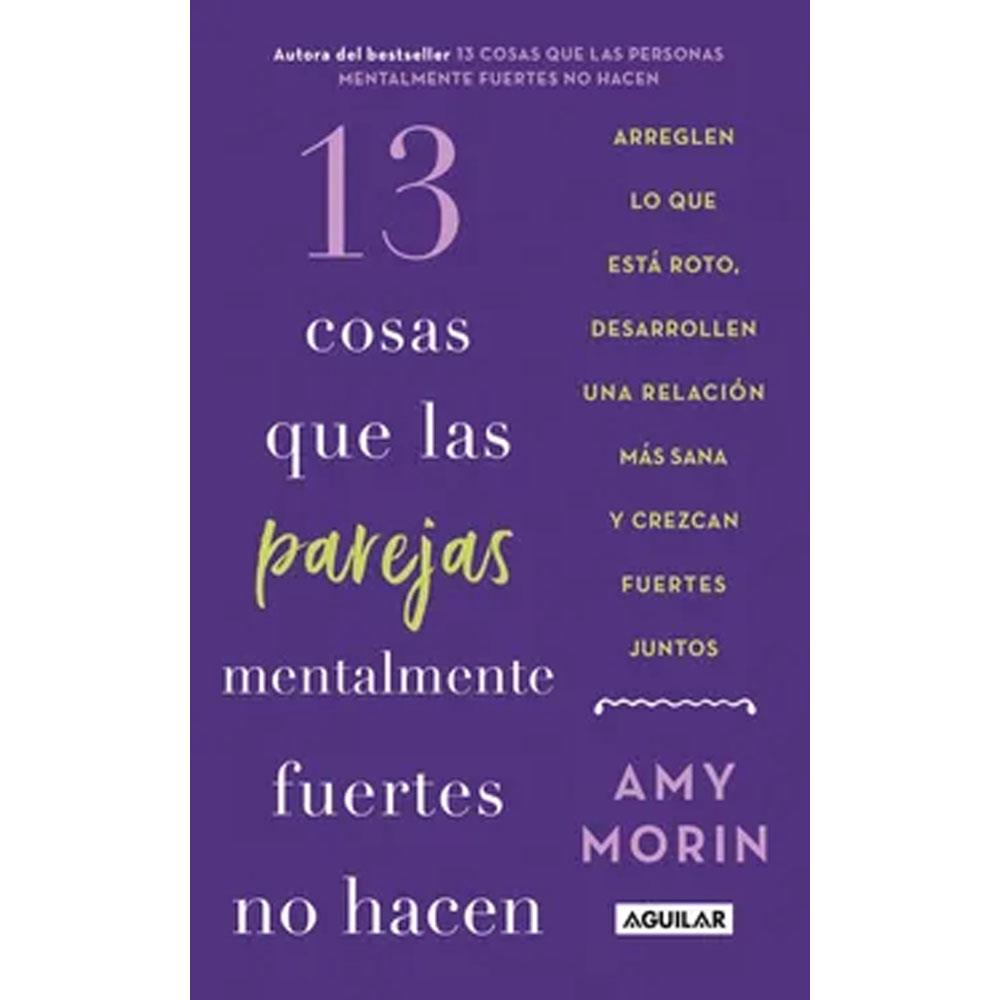 13 cosas que las parejas mentalmente fuertes no hacen amy morin