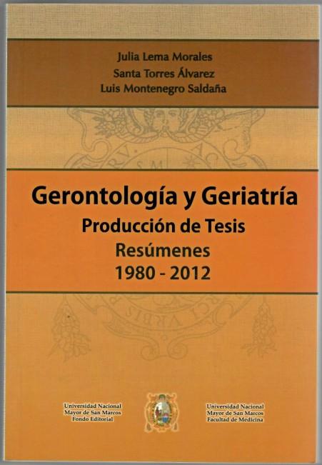 Gerontologia y geriatria : producción de tesis. resúmenes 1980 - 2012