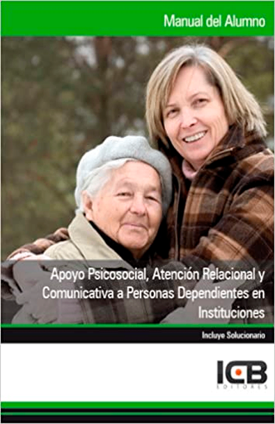 Apoyo psicosocial, atención relacional y comunicativa a personas dependientes en instituciones