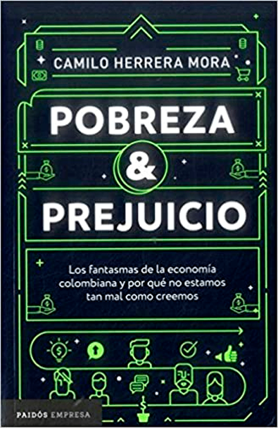 Pobreza y prejuicio los fantasmas de la economía colombiana y por qué no estamos tan mal como creemos