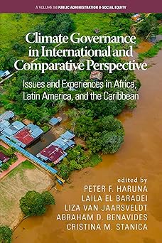 Climate governance in international and comparative perspective: issues and experiences in africa, latin america, and the caribbean (public administration & social equity)