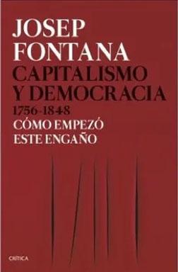 Capitalismo y democracia 1756 1848 como empezo este engaño