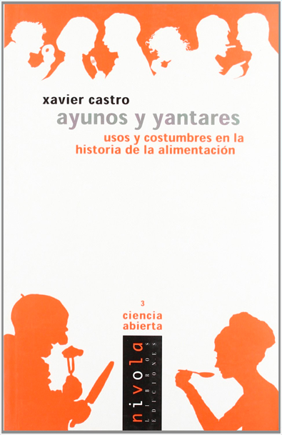 Ayunos y yantares : usos y costumbres en la historia de la alimentación