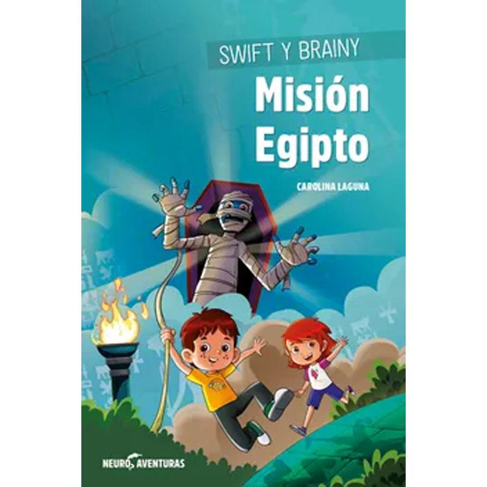 Swift y brainy. misión egipto (neuroaventuras 1) carolina laguna