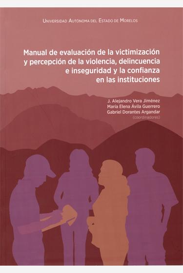 Manual de evaluación de la victimización y percepción de la violencia, delincuencia e inseguridad y la confianza en las instituciones