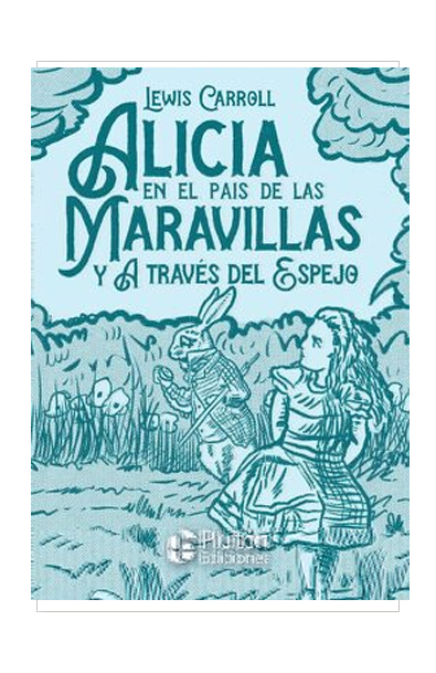 Alicia en el país de las maravillas y a través del espejo