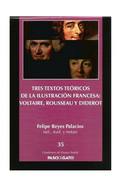 Cuadernillo ensayo teatral 35. tres textos teóricos de la ilustración francesa: voltaire, rosseau y diderot