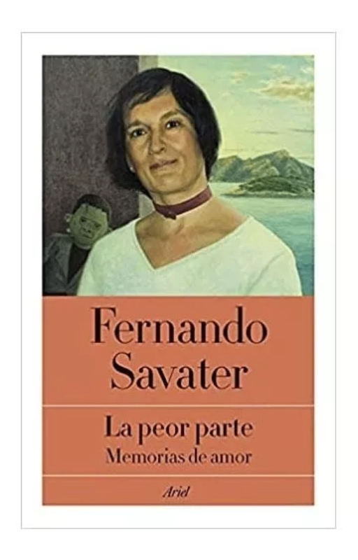 La peor parte memorias de amor. fernando savater
