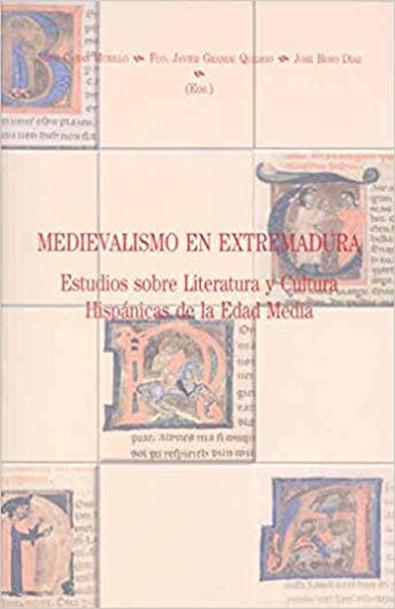 Medievalismo en extremadura. estudios sobre literatura y cultura hispánicas de la edad media