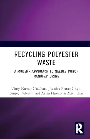 Recycling polyester waste: a modern approach to needle punch manufacturing, 1st edition, kindle edition