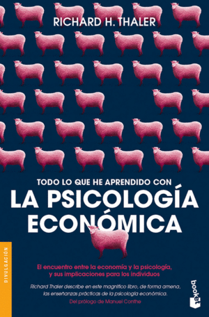 Todo lo que he aprendido con la psicologia economica thaler, richard h.