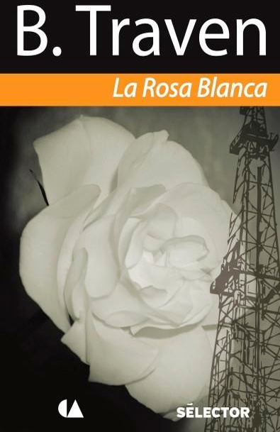 La rosa blanca bruno traven