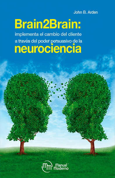 Brain2brain implementa el cambio del cliente a traves del poder persuasivo de la neurociencia
