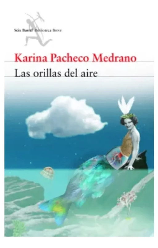Las orillas del aire . karina pacheco . seix barral