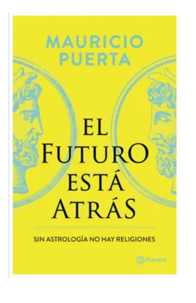 El futuro está atrás. sin astrología no hay religiones