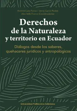 Derechos de la naturaleza y territorio en ecuador: diálogos desde los saberes, quehaceres jurídicos y antropológicos