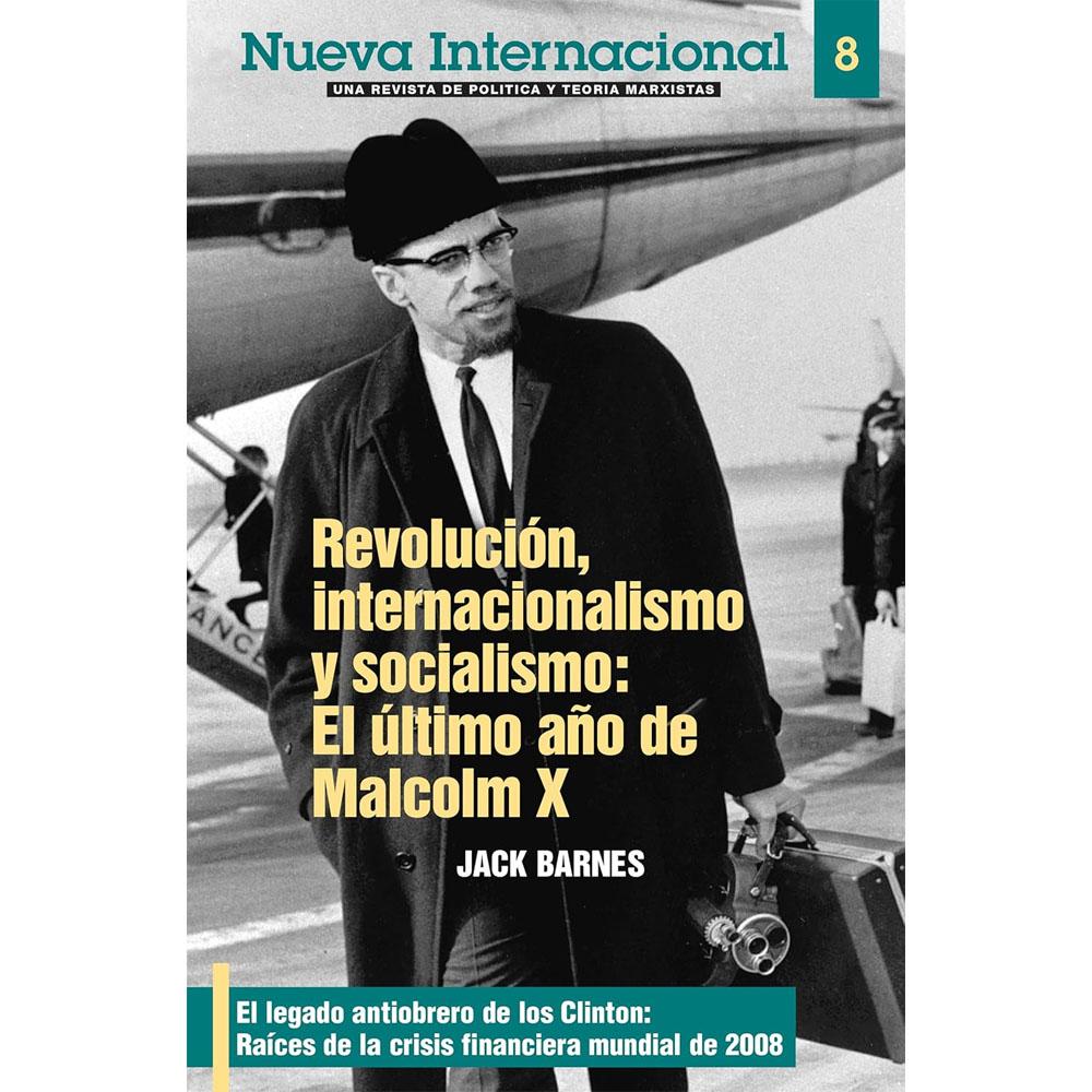 Nueva internacional no. 8; revolución, internacionalismo y socialismo: el último año de malcolm x