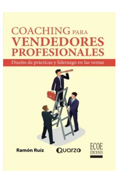 Coaching para vendedores profesionales: diseño de practicas y liderazgo en las ventas