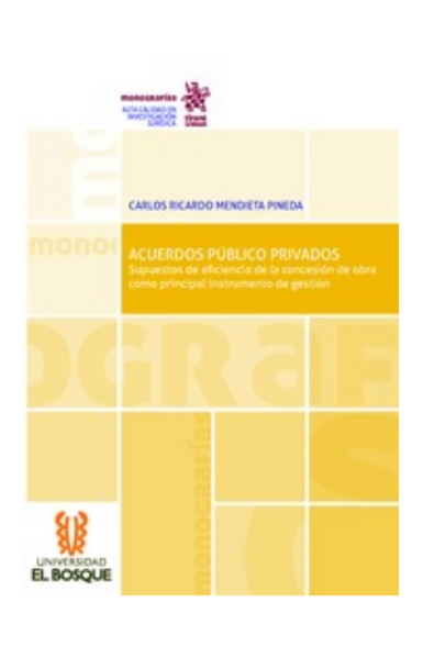 Acuerdos público privados. supuestos de eficiencia de la concesión de obra como principal instrumento de gestión