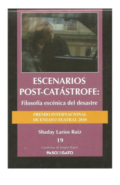 Cuadernillo ensayo teatral 19. escenarios post-catástrofe: filosofía escénica del desastre