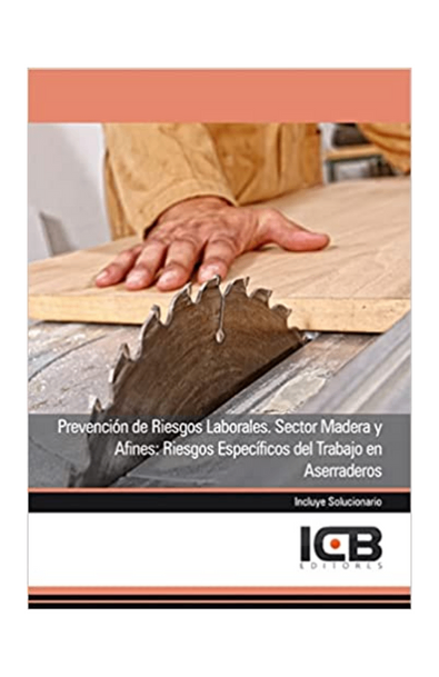 Prevención de riesgos laborales. sector madera y afines: riesgos específicos del trabajo en aserraderos