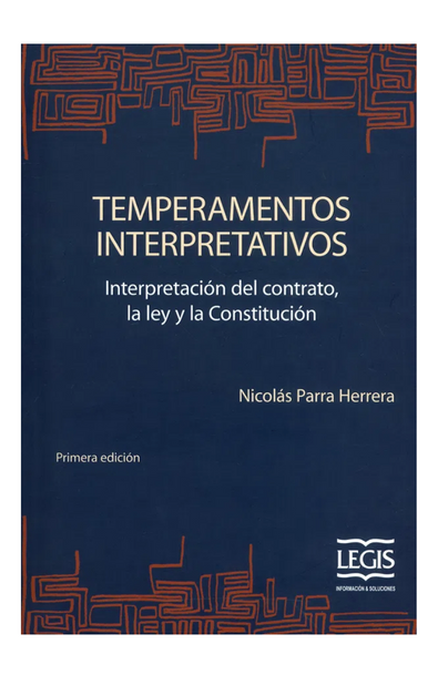 Temperamentos interpretativos. interpretación del contrato, la ley y la constitución