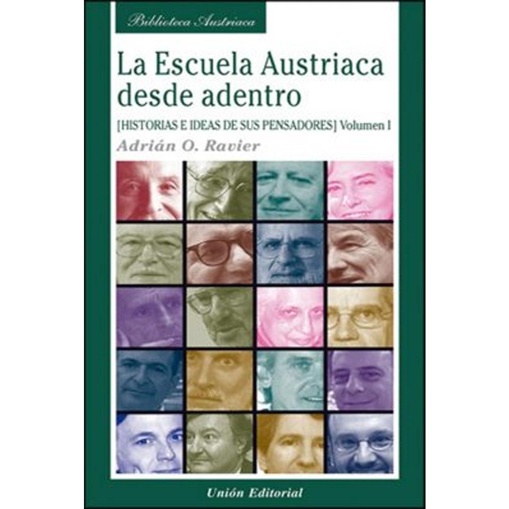 La escuela austriaca desde adentro (vol. i). historias e ideas de sus pensadores