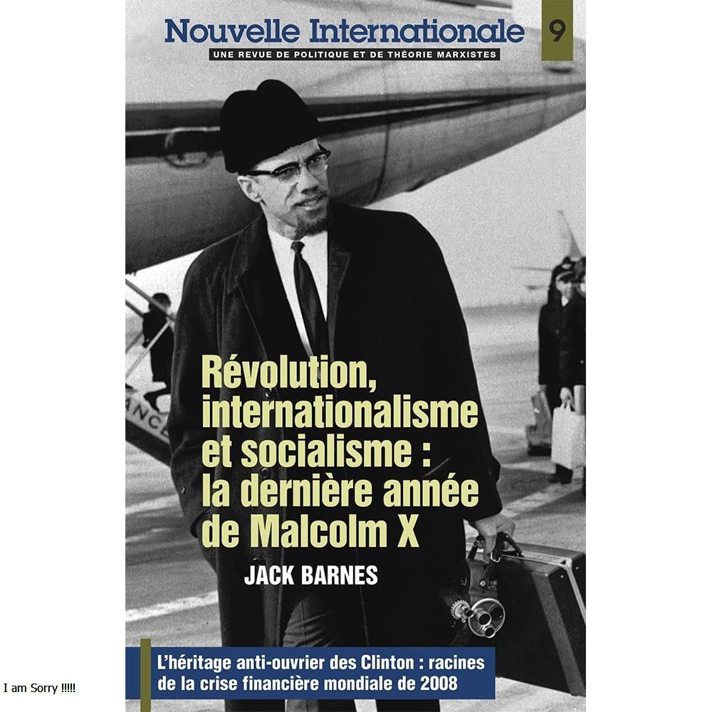 Révolution, internationalisme et socialisme : la dernière année de malcolm x: nouvelle internationale no 9