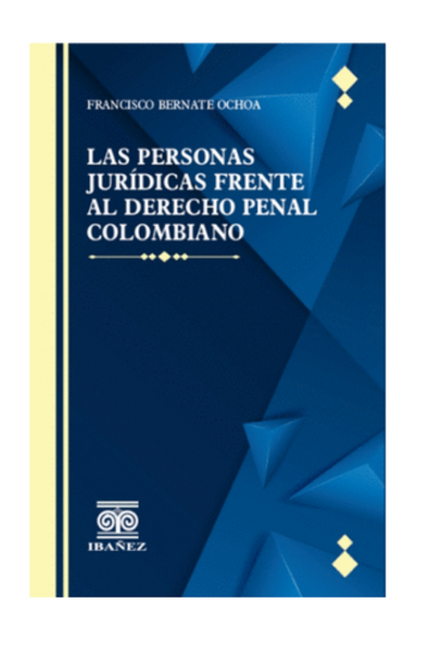 Las personas juridicas frente al derecho penal colombiano