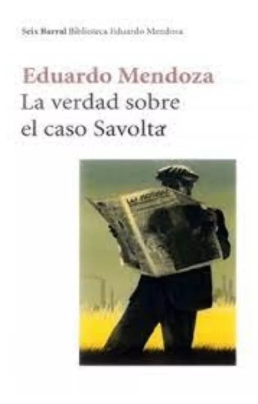La verdad sobre el caso savolta. eduardo mendoza