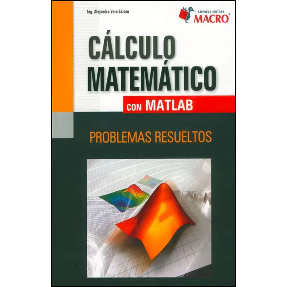 Cálculo matemático con matlab. problemas resueltos alejandro vera lázaro