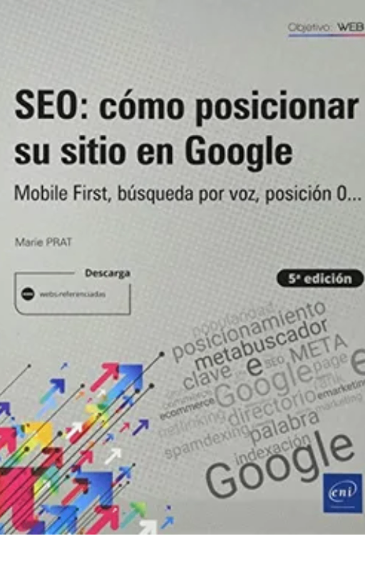 Seo: cómo posicionar su sitio en google - mobile first, búsqueda por voz, posición 0. (5ª edición)