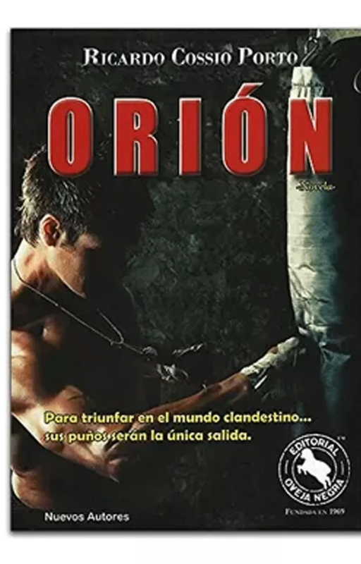 Orión. para triunfar en el mundo clandestino... sus puños se