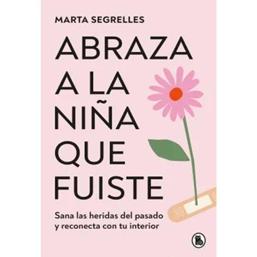 Abraza a la niña que fuiste marta segrelles
